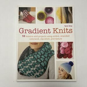 Gradient Knits 10 Lessons and Projects Using Ombre Colorwork Slip Stitch Texture